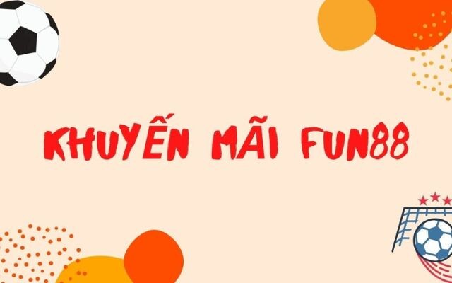 Những lợi ích của những chương trình khuyến mãi Fun88 mang lại