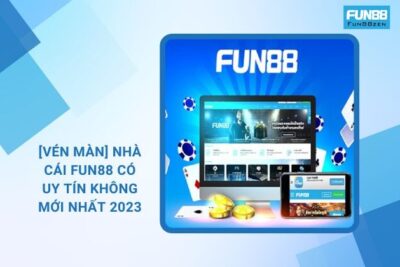 [Vén Màn] Nhà Cái Fun88 Có Uy Tín Không Mới Nhất 2023